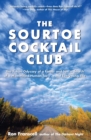 Image for The sourtoe cocktail club: the Yukon odyssey of a father and son in search of a mummified human toe-- and everything else