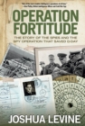 Image for Operation Fortitude: the story of the spies and the spy operation that saved D-Day
