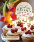 Image for Celebrate vegan: 200 life-affirming recipes for occasions big and small