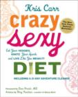 Image for Crazy sexy diet  : eat your veggies, ignite your spark, and live like you mean it!