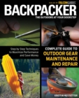Image for Backpacker Magazine&#39;s Complete Guide to Outdoor Gear Maintenance and Repair : Step-By-Step Techniques To Maximize Performance And Save Money