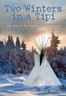Image for Two Winters in a Tipi : My Search For The Soul Of The Forest