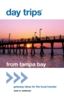 Image for Day Trips® from Tampa Bay : Getaway Ideas For The Local Traveler