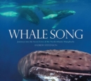 Image for Whale Song : Journeys Into the Secret Lives of the North Atlantic Humpbacks