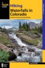 Image for Hiking Waterfalls in Colorado : A Guide To The State&#39;s Best Waterfall Hikes
