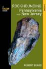 Image for Rockhounding Pennsylvania and New Jersey : A Guide To The States&#39; Best Rockhounding Sites