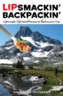 Image for Lipsmackin&#39; Backpackin&#39; : Lightweight, Trail-Tested Recipes For Backcountry Trips