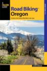 Image for Road Biking Oregon : A Guide To The Greatest Bike Rides In The State