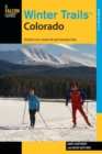 Image for Winter Trails (TM) Colorado : The Best Cross-Country Ski And Snowshoe Trails