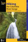 Image for Hiking the Columbia River Gorge : A Guide to the Area&#39;s Greatest Hiking Adventures