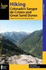 Image for Hiking Colorado&#39;s Sangre de Cristos and Great Sand Dunes  : a guide to the area&#39;s greatest hiking adventures