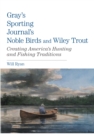 Image for Gray&#39;s Sporting Journal&#39;s Noble Birds and Wily Trout
