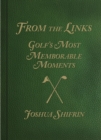 Image for From the Links : Golf&#39;s Most Memorable Moments