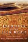 Image for Journeys on the Silk Road : A Desert Explorer, Buddha&#39;s Secret Library, And The Unearthing Of The World&#39;s Oldest Printed Book