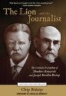 Image for The lion and the journalist: the unlikely friendship of Theodore Roosevelt and Joseph Bucklin Bishop