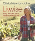 Image for Livwise: easy recipes for a healthy, happy life