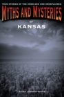 Image for Myths and Mysteries of Kansas: True Stories of the Unsolved and Unexplained