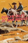 Image for Outlaw Tales of New Mexico: True Stories of the Land of Enchantment&#39;s Most Infamous Crooks, Culprits , and Cutthroats