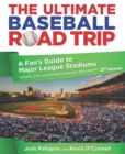 Image for The ultimate baseball road-trip: a fan&#39;s guide to major league stadiums