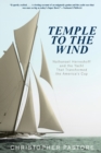 Image for Temple to the Wind : Nathanael Herreshoff and the Yacht That Transformed the America&#39;s Cup