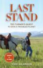 Image for Last Stand : Ted Turner&#39;s Quest To Save a Troubled Planet