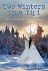 Image for Two winters in a tipi: my search for the soul of the forest
