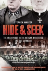 Image for Hide &amp; Seek: The Irish Priest in the Vatican Who Defied the Nazi Command