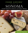 Image for Food lovers&#39; guide to Sonoma: the best restaurants, markets &amp; local culinary offerings
