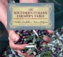 Image for The southern Italian farmer&#39;s table: authentic recipes and local lore from Tuscany to Sicily