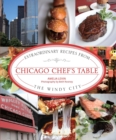 Image for Chicago chef&#39;s table: extraordinary recipes from the windy city