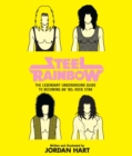 Image for Steel rainbow: the legendary underground guide to becoming an &#39;80s rock star