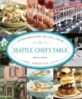 Image for The Seattle chef&#39;s table: extraordinary recipes from the Emerald City