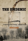 Image for Epidemic: a collision of power, privilege, and public health