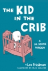 Image for The kid in the crib: a Dr. Seuss parody