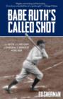 Image for Babe Ruth&#39;s called shot  : the myth and mystery of baseball&#39;s greatest home run