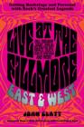 Image for Live at the Fillmore East and West  : getting backstage and personal with rock&#39;s greatest legends
