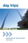 Image for Day Trips(R) from St. Louis: Getaway Ideas for the Local Traveler