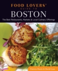 Image for Food Lovers&#39; Guide to(R) Boston: The Best Restaurants, Markets &amp; Local Culinary Offerings
