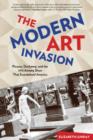 Image for Modern Art Invasion : Picasso, Duchamp, And The 1913 Armory Show That Scandalized America