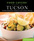 Image for Food lovers&#39; guide to Tucson: the best restaurants, markets &amp; local culinary offerings