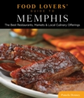 Image for Food Lovers&#39; Guide to(R) Memphis: The Best Restaurants, Markets &amp; Local Culinary Offerings
