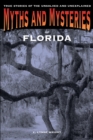 Image for Myths and mysteries of Florida: true stories of the unsolved and unexplained