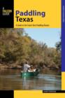 Image for Paddling Texas  : a guide to the state&#39;s best paddling routes