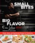 Image for Small Bites Big Flavor : Simple, Savory, And Sophisticated Recipes For Entertaining