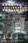 Image for Haunted Colleges and Universities : Creepy Campuses, Scary Scholars, and Deadly Dorms