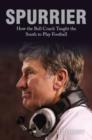 Image for Spurrier : How the Ball Coach Taught the South to Play Football