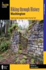 Image for Hiking through History Washington : Exploring The Evergreen State&#39;s Past By Trail