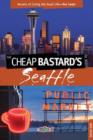 Image for Cheap Bastard&#39;s® Guide to Seattle