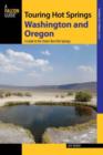 Image for Touring hot springs, Washington and Oregon  : a guide to the states&#39; best hot springs