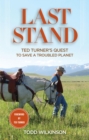 Image for Last stand: Ted Turner&#39;s quest to save a troubled planet